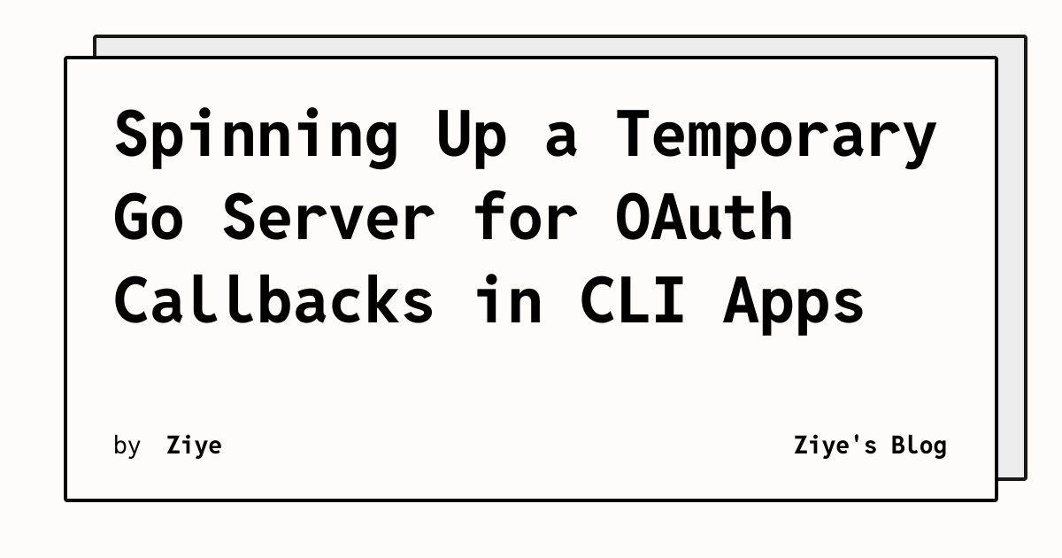Spinning Up a Temporary Go Server for OAuth Callbacks in CLI Apps ...